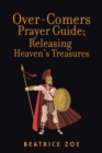 Over-Comers Prayer Guide; Releasing Heaven's Treasures : Bullet Points for All the Prayer Points [arrows of War] - Book