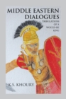 Middle Eastern Dialogues : Tribulations of a Would-Be King - Book