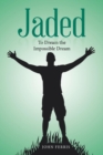 Jaded : To Dream the Impossible Dream - Book