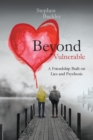Beyond Vulnerable : A Friendship Built on Lies and Psychosis - Book