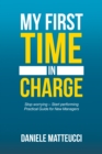 My First Time in Charge : Stop Worrying - Start Performing Practical Guide for New Managers - eBook