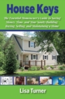 House Keys : The Essential Homeowner's Guide to Saving Money, Time, and Your Sanity Building, Buying, Selling, and Maintaining a Home - Book