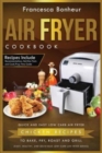 Air Fryer Cookbook : Quick and Easy Low Carb Air Fryer Chicken Recipes to Bake, Fry, Roast and Grill - Book