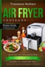 Air Fryer Cookbook : Quick and Easy Low Carb Air Fryer Vegetarian Recipes to Bake, Fry, Roast and Grill - Book