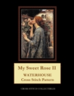 My Sweet Rose II : Waterhouse cross stitch pattern - Book