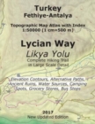 Turkey Fethiye-Antalya Topographic Map Atlas with Index 1 : 50000 (1 cm=500 m) Lycian Way (Likya Yolu) Complete Hiking Trail in Large Scale Detail Elevation Contours, Alternative Paths, Ancient Ruins, - Book