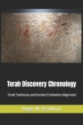 Torah Discovery Chronology : Torah Testimony and Ancient Civilization Alignment - Book
