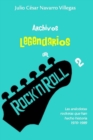 Archivos legendarios del rock 2 : Las anecdotas rockeras que han hecho historia 1970-1989 - Book
