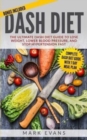 DASH Diet : The Ultimate DASH Diet Guide to Lose Weight, Lower Blood Pressure, and Stop Hypertension Fast - Book