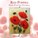 Wool Painting Tutorial "Red Poppies" - Book