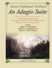 An Adagio Suite : For Mix and Match Small Ensemble (String Quartet, Solo, Duet, Trio, Up to a 10 Member Group) - Book
