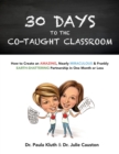 30 Days to the Co-taught Classroom : How to Create an Amazing, Nearly Miraculous & Frankly Earth-Shattering Partnership in One Month or Less - Book