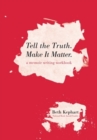 Tell the Truth. Make It Matter : A memoir writing workbook - Book