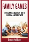 Family Games : Fun Games To Play With Family and Friends - Book