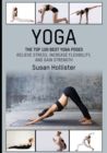 Yoga : The Top 100 Best Yoga Poses: Relieve Stress, Increase Flexibility, and Gain Strength - Book