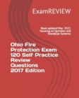 Ohio Fire Protection Exam 120 Self Practice Review Questions 2017 Edition - Book