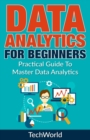 Data Analytics For Beginners : Practical Guide To Master Data Analytics - Book