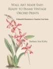 Wall Art Made Easy : Ready to Frame Vintage Orchid Prints: 30 Beautiful Illustrations to Transform Your Home - Book