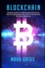 Blockchain : Ultimate guide to understanding blockchain, bitcoin, cryptocurrencies, smart contracts and the future of money. - Book