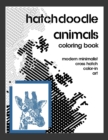 Hatchdoodle Animals Coloring Book : Create Art With As Little As One Color. Easy Fun Coloring Method For Grown Ups And Children - Book