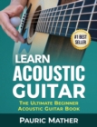 Learn Acoustic Guitar : The Ultimate Beginner Acoustic Guitar Book - Book