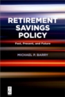 Retirement Savings Policy : Past, Present, and Future - Book