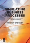 Simulating Business Processes for Descriptive, Predictive, and Prescriptive Analytics - Book