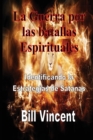 La Guerra por las batallas Espirituales : Identificando la Estrategias de Sat?nas - Book