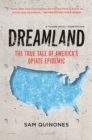 Dreamland (YA edition) : The True Tale of America's Opiate Epidemic - eBook