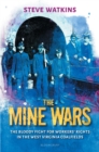 The Mine Wars : The Bloody Fight for Workers' Rights in the West Virginia Coalfields - eBook