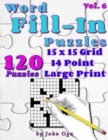 Word Fill-In Puzzles : Fill In Puzzle Book, 120 Puzzles: Vol. 6 - Book