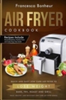 Air Fryer Cookbook : Quick and Easy Low Carb Air Fryer Recipes to Lose Weight, Bake, Fry, Roast and Grill - Book