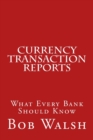 Currency Transaction Reports : What Every Bank Should Know - Book