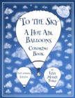 To the Sky : A Hot Air Balloons Coloring Book Left-Handed Edition - Book
