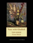 Vase with Gladioli : Van Gogh cross stitch pattern - Book