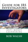 Guide for IRS Investigators : Anti-money Laundering - Book