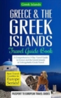 Greece & the Greek Islands Travel Guide Book : A Comprehensive 5-Day Travel Guide to Greece and the Greek Islands & Unforgettable Greek Travel - Book