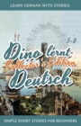 Learn German with Stories : Dino lernt Deutsch Collector's Edition - Simple Short Stories for Beginners (5-8) - Book