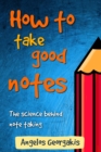 How To Take Good Notes : The science behind note-taking - Book