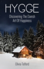 Hygge : Discovering The Danish Art Of Happiness -- How To Live Cozily And Enjoy Life's Simple Pleasures - Book