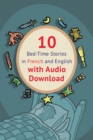 10 Bed-Time Stories in French and English with audio download : French for Kids: Learn French with Parallel -French English Text - Book