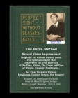The Bates Method - Perfect Sight Without Glasses - Natural Vision Improvement Taught by Ophthalmologist William Horatio Bates : See Clear Naturally Without Eyeglasses, Contact Lenses, Eye Surgery! Inc - Book