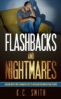 Flashbacks And Nightmares : Dealing With Your Traumatic Past To Reclaim Freedom In Your Future - Book