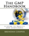 The GMP Handbook : A Guide to Quality and Compliance - Book