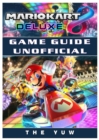 Mario Kart 8 Deluxe Game Guide Unofficial - Book