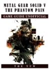 Metal Gear Solid V the Phantom Pain Game Guide Unofficial - Book