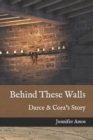 Behind These Walls : Darce & Cora's Story - Book