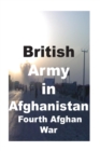 British Army in Afghanistan : Fourth Afghan War - Book