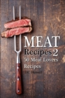 Meat Recipes #2 : 50 Meat Lovers Recipes - Book