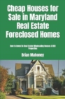 Cheap Houses for Sale in Maryland Real Estate Foreclosed Homes : How to Invest in Real Estate Wholesaling Houses & REO Properties - Book